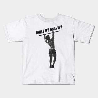 BUILT BY GRAVITY | CALISTHENICS | GYM | WORKOUT | GRAVITY MADE | MADE BY GRAVITY Kids T-Shirt